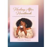 Healing After Heartbreak: A Coloring Book for Healing & Confidence