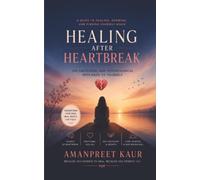 Healing After Heartbreak: The Emotional and Psychological Path Back to Yourself