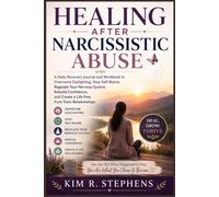 HEALING AFTER NARCISSISTIC ABUSE: A Daily Recovery Journal and Workbook to Overcome Gaslighting, Stop Self-Blame, Regulate Your Nervous System, ... Create a Life Free from Toxic Relationships