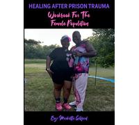 Healing After Prison Trauma: Workbook For The Female Population