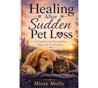 Healing After Sudden Pet Loss: A Guided Grief Journal For Dog and Cat Owners (Always with Me)