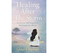Healing After the Storm: Emotional Self-Regulation Techniques for Adults