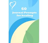 Healing After Trauma: 60 Journal Prompts to Help You Find Peace and Inner Strength