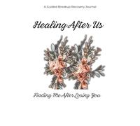 Healing After Us: Finding Me After Losing You