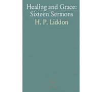 Healing and Grace: Sixteen Sermons: Scriptural reflections on Jesus’ healing, the nature of grace, and pastoral trust in providence