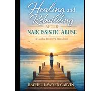 Healing and Rebuilding After Narcissistic Abuse