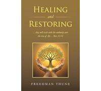 Healing and Restoring: ...they will exist with the authority over the tree of life... Rev 22:14