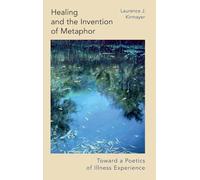 Healing and the Invention of Metaphor: Toward a Poetics of Illness Experience