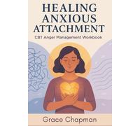 Healing Anxious Attachment: CBT Anger Management Workbook