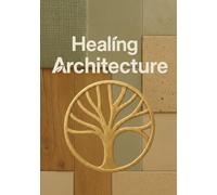 HEALING ARCHITECTURE: Activa el poder curativo de la arquitectura y transforma vidas con cada diseño.