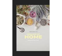 Healing At Home: The Holistic Family Remedy Guide (Raising Family Naturally)