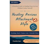 Healing Avoidant Attachment Style: A Practical Guide to Finding Peace in Love (Without Losing Yourself) (Healing Attachment Styles)