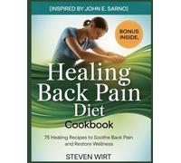 HEALING BACK PAIN DIET COOKBOOK: 75 Healing Recipes to Soothe Back Pain and Restore Wellness
