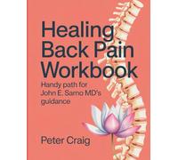 Healing Back Pain Workbook: Handy Path for John E. Sarno MD's Guidance