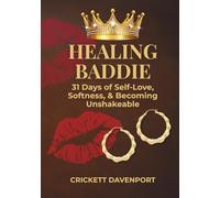 Healing Baddie: 31 Days of Self-Love, Softness & Becoming Unshakeable