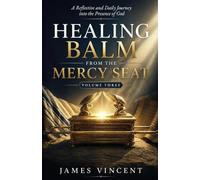Healing Balm From The Mercy Seat - Volume Three