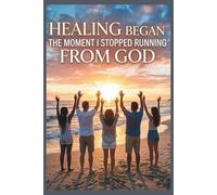 Healing Began The moment I Stopped Running From God: A 120-Page Faith Journal to Write Your Prayers, Release Your Worries, and Trust God Daily