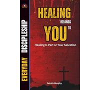 Healing Belongs to You: Healing Is Part of Your Salvation