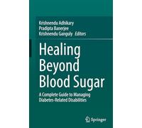 Healing Beyond Blood Sugar: A Complete Guide to Managing Diabetes-Related Disabilities