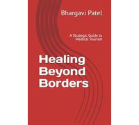 Healing Beyond Borders: A Strategic Guide to Medical Tourism