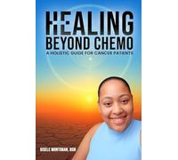 Healing Beyond Chemo: A Holistic Guide for Cancer Patients