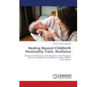 Healing Beyond Childbirth Personality Traits, Resilience: Emotional Intelligence and Postpartum Psychological Distress Among Nursing Mothers in Benue North-East, Nigeria