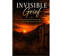 Healing Beyond Diagnosis: Invisible Grief
