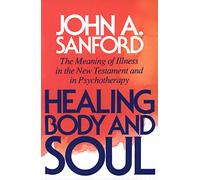 Healing body and soul: The Meaning of Illness in the New Testament and in Psychotherapy