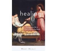Healing: Bringing the Gift of God's Mercy to the World