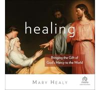 Healing: Bringing the Gift of God's Mercy to the World