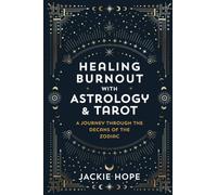 Healing Burnout with Astrology & Tarot: A Journey through the Decans of the Zodiac