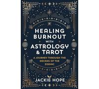 Astrology and Tarot for Burnout: A Journey Through the Decans of the Zodiac