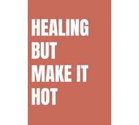 Healing But Make It Hot Notebook: A notebook for self-growth, confidence and your healing era