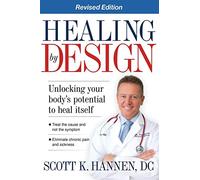Healing by Design: Unlocking Your Body's Potential to Heal Itself