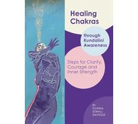 Healing Chakras: Through Kundalini Awareness - Steps for Clarity, Courage, and Inner Strength