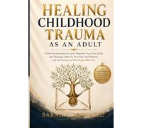 Healing Childhood Trauma As An Adult: Break the Generational Cycle, Reparent Your Inner Child, and Become the One Who Ends the Pain - Through Letters to Your Past