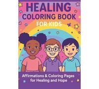 Healing Coloring Book for Kids: Affirmations & Coloring Pages for Healing and Hope