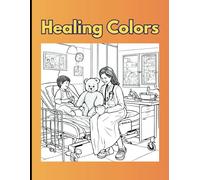 Healing Colors: A Hospital Adventure Coloring Book