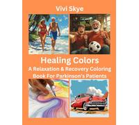 Healing Colors: A Relaxation & Recovery Coloring Book for Parkinson’s Patients, Seniors & Adults: 51 Therapeutic Designs + 51 Positive Affirmations for Stress Relief & Hand Stability, Bold & Easy