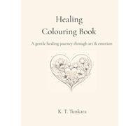 Healing Colouring Book: A Calming Journey Through Floral & Emotional Healing Art