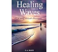Healing Comes In Waves: A Story of God's Promises