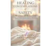HEALING CONTEMPLATIONS of SAFETY: 90 Days of Recovery - A Gentle 3-Part Journey Back to Wholeness (Safe Haven Calm Collection)
