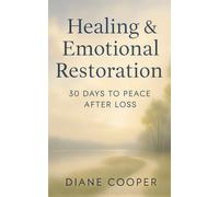 Healing & Emotional Restoration: 30 Days to Peace After Loss