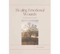 Healing Emotional Wounds: The Wound Beneath the Surface