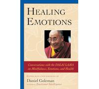 Healing Emotions: Conversations with the Dalai Lama on Mindfulness, Emotions, and Health