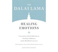 Healing Emotions: Conversations with the Dalai Lama on Psychology, Meditation, and the Mind-Body Connection (Core Teachings of Dalai Lama)