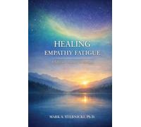 Healing Empathy Fatigue: A Self-Care Journey for the Soul