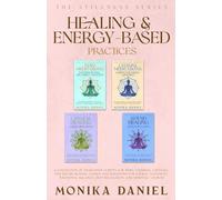 Healing & Energy- Based Practices: A Collection of Meditation Scripts for Reiki, Chakras, Crystals, and Sound Healing (The Stillness Series)