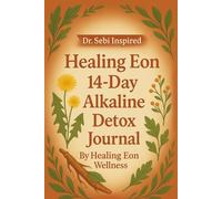 Healing Eon: 14-Day Alkaline Detox Journal: Dr.Sebi Inspired