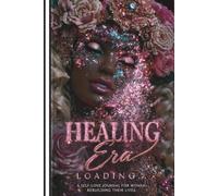 Healing Era Loading: A Guided Self-Love Journal for Healing, Growth, and Becoming Her